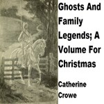 Ghosts And Family Legends; A Volume For Christmas