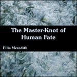 Master-Knot of Human Fate, The