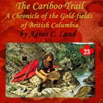 Chronicles of Canada Volume 23 - The Cariboo Trail: A Chronicle of the Gold-fields of British Columbia
