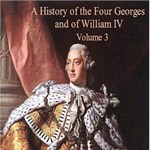 History of the Four Georges, and of William IV, Volume 3