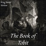 Bible (KJV) Apocrypha/Deuterocanon: Book of Tobit