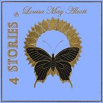 4 Stories by Louisa May Alcott