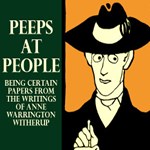 Peeps at People - Being Certain Papers from the Writings of Anne Warrington Witherup