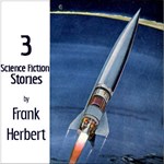 3 Science Fiction Stories by Frank Herbert