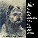 Jim The Story Of A Backwoods Police Dog (And Other Stories)