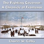 Chronicles of Canada Volume 07 - The Fighting Governer: A Chronicle of Frontenac
