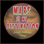 Mars is My Destination