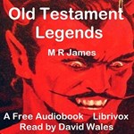 Old Testament Legends Being Stories Out Of Some Of The Less-Known Apocryphal Books Of The Old Testament