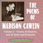 Poems of Madison Cawein Vol 4