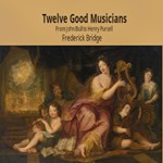 Twelve Good Musicians: From John Bull to Henry Purcell