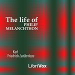 Life of Philip Melanchthon