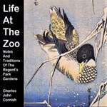 Life At The Zoo: Notes And Traditions Of The Regent's Park Gardens