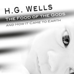 Food of the Gods and How it Came to Earth