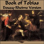 Bible (DRV) Apocrypha/Deuterocanon: Book of Tobit (Tobias)