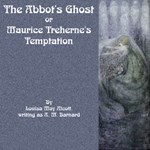 Abbot's Ghost or Maurice Treherne's Temptation