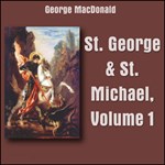 St. George and St. Michael, Volume 1