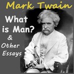 What is Man? and Other Essays