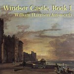 Windsor Castle, Book 1