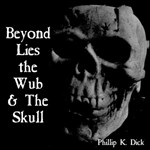 Beyond Lies the Wub and The Skull