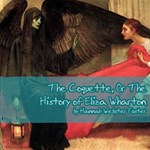 Coquette, Or The History of Eliza Wharton
