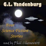 Four Science Fiction Stories by G.L.Vandenburg
