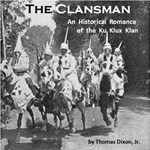 Clansman, An Historical Romance of the Ku Klux Klan