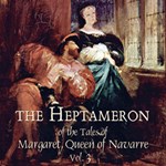 Heptameron of the Tales of Margaret, Queen of Navarre, Vol. 3
