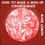 How to Make a Man of Consequence