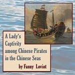 Lady's Captivity among Chinese Pirates in the Chinese Seas
