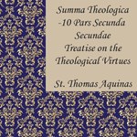 Summa Theologica - 10 Pars Secunda Secundae, Treatise on the Theological Virtues: Faith, Hope, Charity